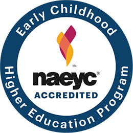 NAEYC Accredited. Early Childhood Higher Education Program.